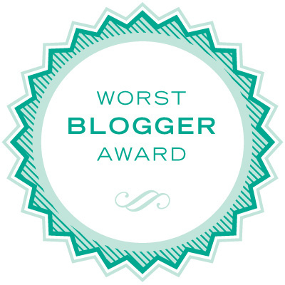 Worst Blogger Award